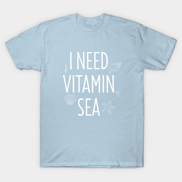 I Need Vitamin Sea T-Shirt by Suniquin